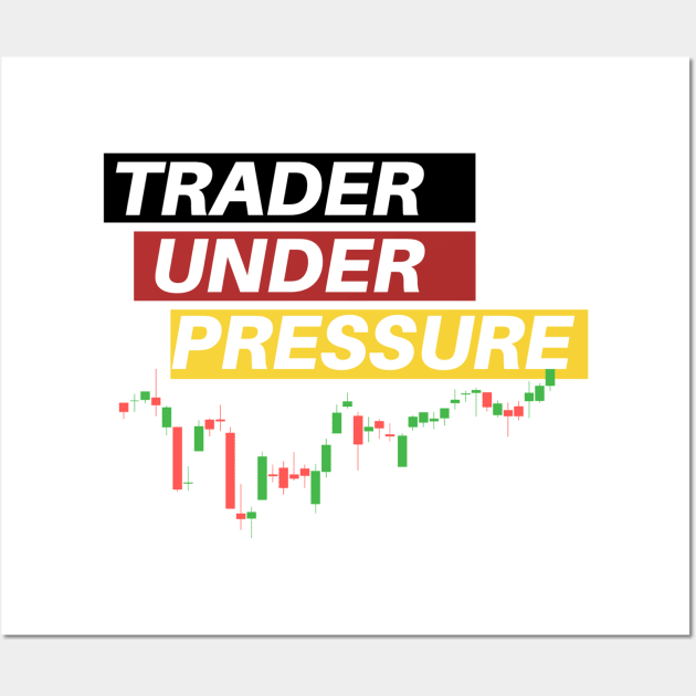 Trader Under Pressure Wall Art by Trader Shirts